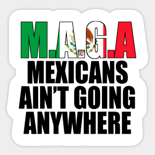 Mexicans-Ain't-Going-Anywhere Sticker